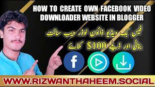 How To Create Own Facebook Video Downloader Website In Blogger & Earn Money $100 || Rizwan Thaheem