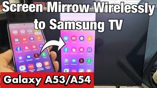 Galaxy A53/A54: How to Wireless Screen Mirror to Samsung Smart TV