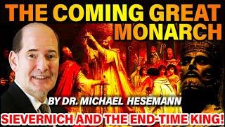 The Coming Great Monarch by Dr. Hesemann! Sievernich and The End-Time King!