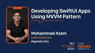 Swift Heroes Digital 2020 - Developing SwiftUI Apps Using MVVM Pattern - Mohammad Azam