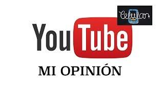 BASTA, YOUTUBE. La opinión de CELULARCLICK