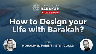 #LivingWithBarakah - Ep [04]: How to design your life with Barakah? with Peter Gould