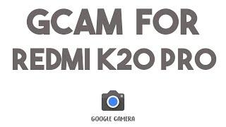 HOW TO INSTALL GCAM ON REDMI K20 PRO