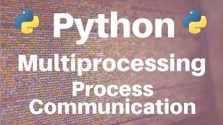 Multiprocessing in Python: Process Communication