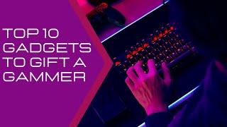 Top 10 gadgets for gifting a gamer || Gadgets || The TechYard