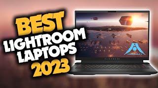 Best Laptop For Lightroom in 2023 (Top 5 Picks For Photographers & Artists)