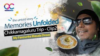 My Favourite Masala Dosa | Memories Unfolded - The Untold Story | Chickmagalore Trip Clip2