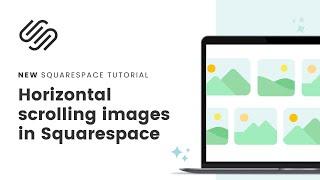 How to create horizontal scrolling images in Squarespace / Squarespace Scrolling Images Tutorial