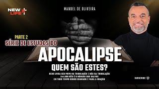 Estudo do Apocalipse | Quem são estes - Parte 2 | New Life Church | Pr. Manoel Oliveira