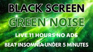 Sleep Green Noise Sound For Beat Insomnia Under 5 Minutes - Black Screen | Sound To Relax, Sleep