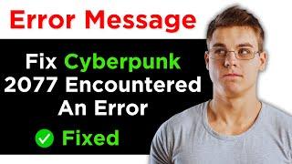 Fix Cyberpunk 2077 Encountered An Error Caused By Corrupted Or Missing Scripts File Forced To Close