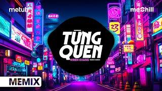 Từng Quen (meMix Remix) - Wren Evans | Cứ Coi Là Chúng Ta Chưa Từng Quen Remix Hot TikTok  