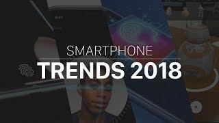Smartphone Trends of 2018!