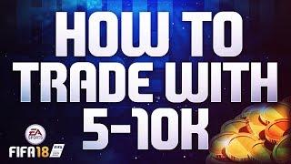 FIFA 18 TRADING GUIDE! - HOW TO TRADE WITH 5k - 10k COINS!! ( SIMPLE & QUICK PROFIT!!!