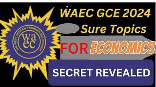 WAEC Economics Expo 2024 | WAEC important Topics in Economics