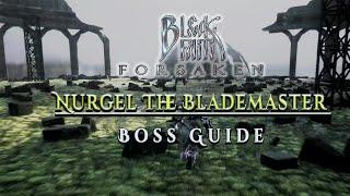 Bleak Faith: Forsaken - Nurgei The Blademaster Boss Guide