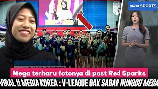 ULAH NAVER LAGI! Mega di kejutkan postingan Red Sparks "GAK SABAR PENGEN SEGERA KE V-LEAGUE"