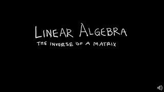 Linear Algebra 2.2.1 The Inverse of a Matrix