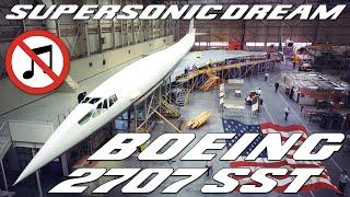 Boeing SST 2707. The story of the American Concorde and why it failed to succeed. NO MUSIC VERSION 