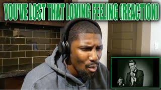 AMAZING DUO!! | You've Lost That Loving Feeling - Righteous Brothers (Reaction)