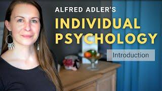 Introduction to Alfred Adler's Individual Psychology (Adlerian Psychology)