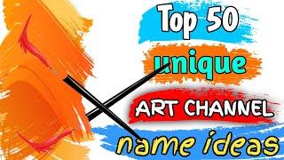 Top 50 art channel name ideas / Youtube channel name ideas / technical brief