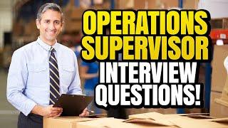 OPERATIONS SUPERVISOR Interview Questions & Answers!