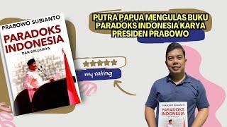 Karya Prabowo Paradoks Indonesia dlm Perspektif Putra Papua