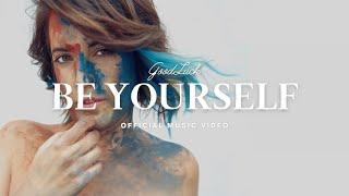 GoodLuck & Boris Smith - Be Yourself  (Official Music Video)