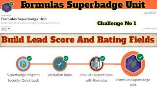 Build Lead Score and Rating Fields || Formulas Superbadge Unit || Challenge 1