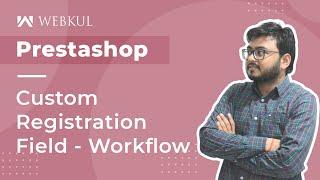 PrestaShop Custom Registration Field - Workflow & Configuration