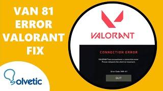 VAN 81 ERROR VALORANT FIX 