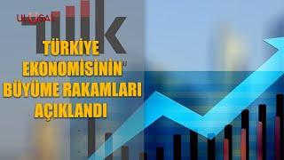 Türkiye ekonomisinin büyüme rakamları açıklandı