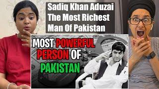 Indian Reacts To Most Powerful Man Of Pakistan | Sadiq Khan Aduzai | The Most Richest Man