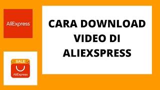 CARA DOWNLOAD VIDEO DI ALIEXPRESS TERBARU 2022