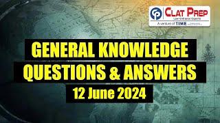 General Knowledge Questions & Answers | 12 June 2024 | CLAT 2025 | Clat Prep