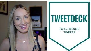 How to Schedule Tweets with Tweetdeck