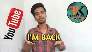 I'M BACK  || Technical Kaif