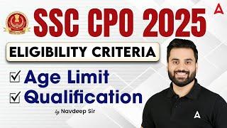 SSC CPO 2025 Eligibility Criteria | SSC CPO Vacancy 2025 | SSC CPO Age Limit 2025 | SSC CPO