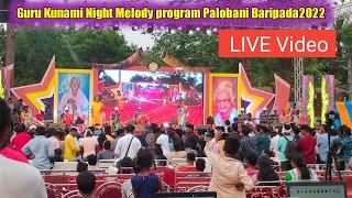 Guru Kunami Night Melody Program || Palobani Baripada 2022