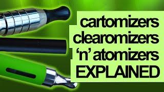 What Is A Cartomizer? Clearomizer? Atomizer? [A SIMPLE EXPLANATION]