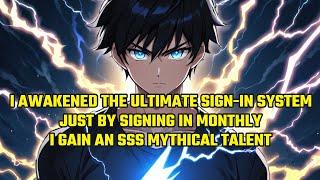 I Awakened the Ultimate Sign-In System: Just by Signing In Monthly, I Gain an SSS Mythical Talent