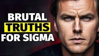 9 BRUTAL Truths Every Sigma Male Must Face