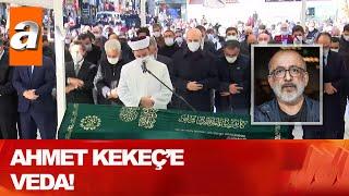 Ahmet Kekeç'e veda! 2 kez kanseri yenmişti! - Atv Haber 16 Kasım 2020