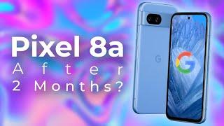 Pixel 8a Review Two Months Later