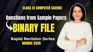 FILE HANDLING | Important Programs+Questions | BINARY FILE | Class 12 Computer Science| Boards 2025