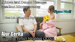 Bertukar Istri Dengan Tetangga Baru Buat Mantap-mantap||~Alur Cerita Swapping Perfect Neighbor(2020)