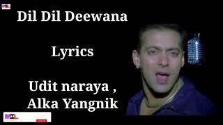 Dil Dil Deewana | Lyrics |Udit Narayan , Alka Yagnik |Salman Khan