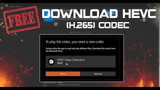 How to get the Free HEVC Codec for Windows 10 | H.265 | HEVC Video Extensions - 2021