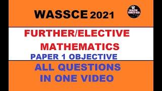 WAEC WASSCE 2021 ELECTIVE/ FURTHER MATH PAPER 1 OBJECTIVE | ALL QUESTIONS IN ONE VIDEO | TIME STAMPS
